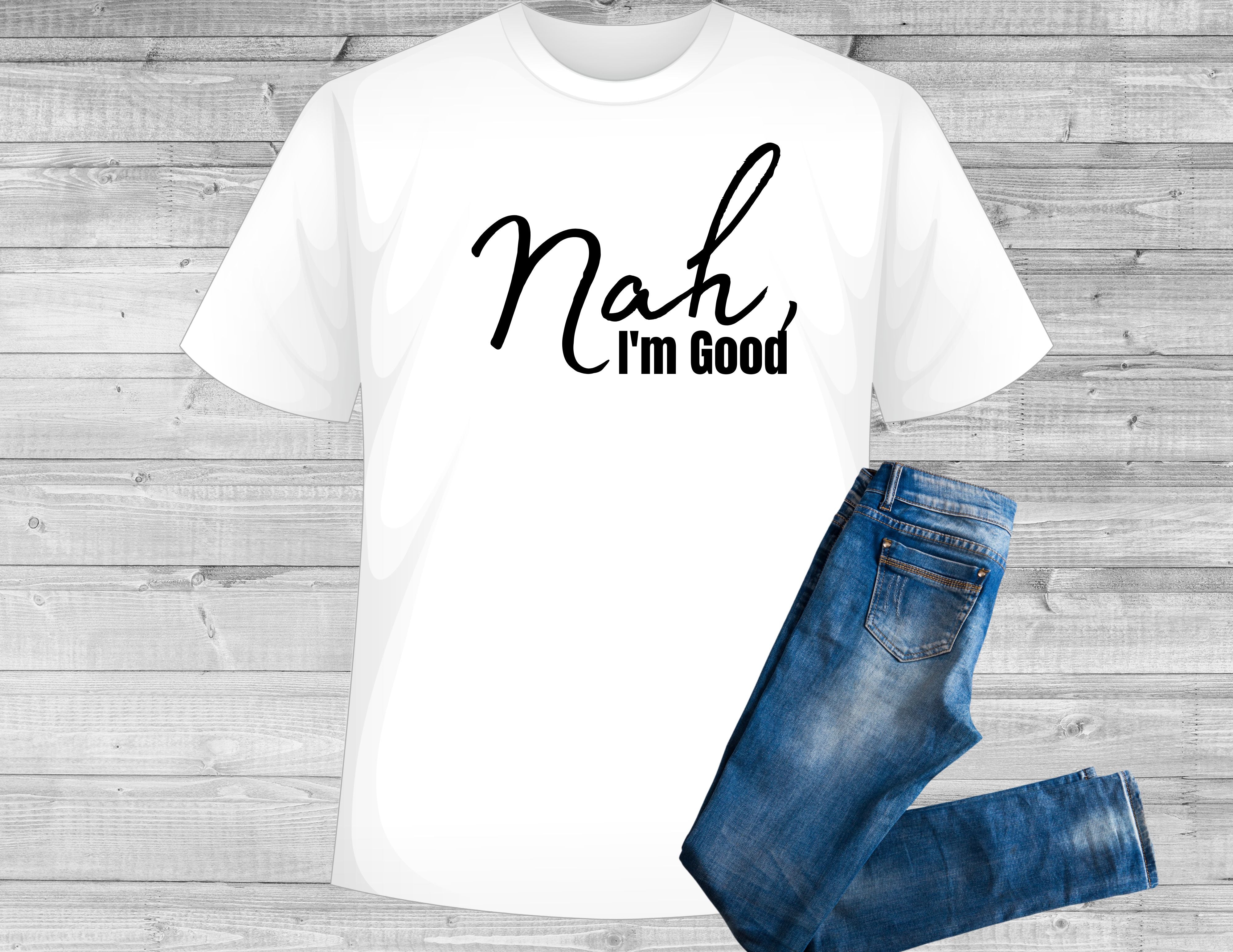 Nah I'm Good – Creations ByMo